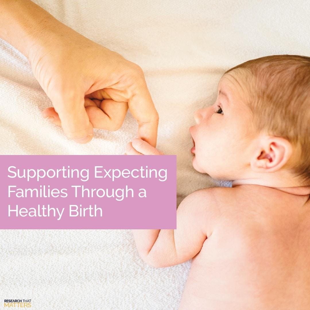 SUPPORTING EXPECTING FAMILIES THROUGH A HEALTHY BIRTH