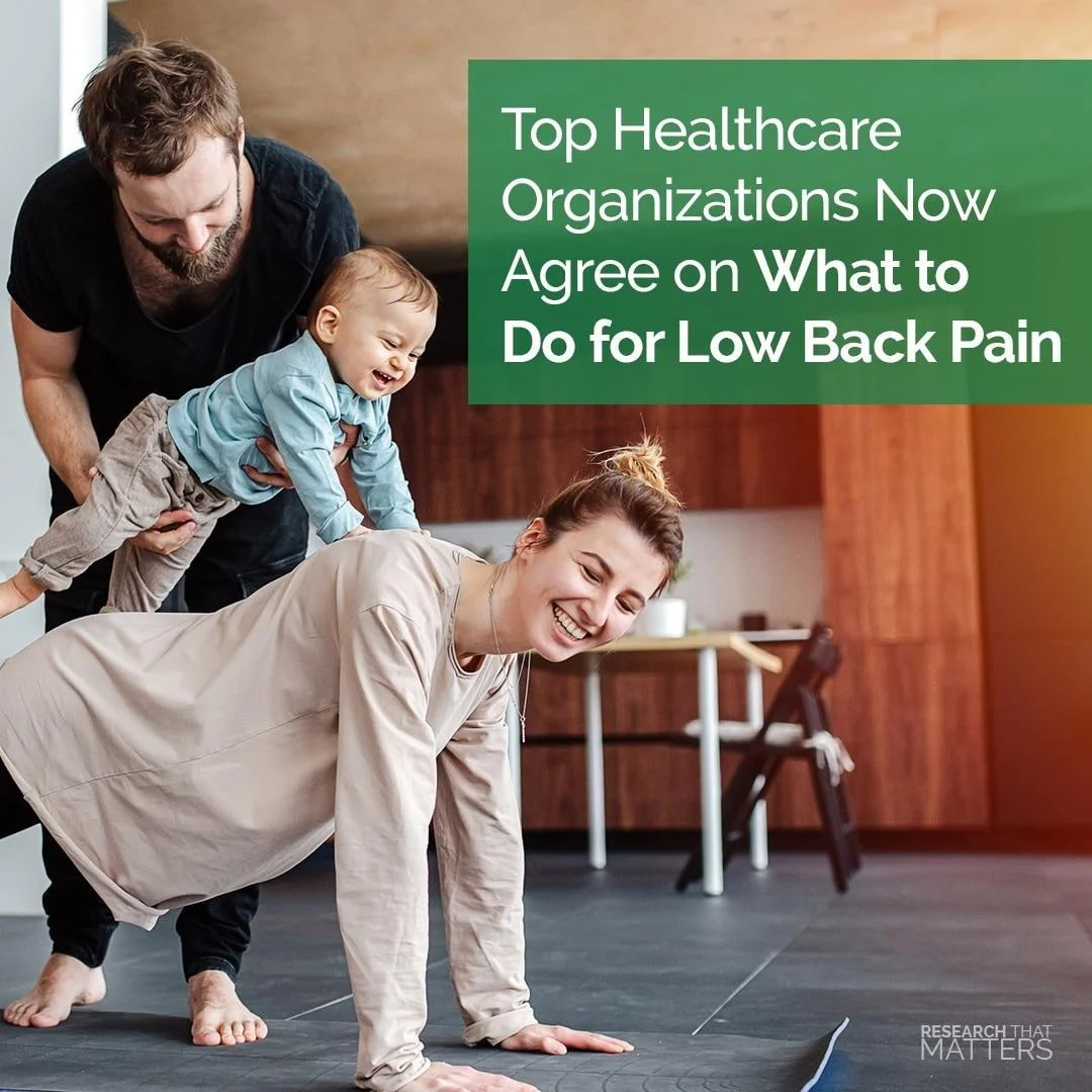 TOP HEALTHCARE ORGANIZATIONS NOW AGREE ON WHAT TO DO FOR LOW BACK PAIN