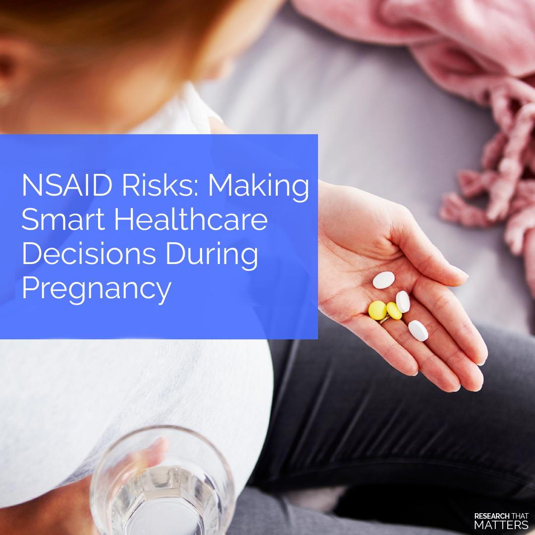 NSAID RISKS: MAKING SMART HEALTHCARE DECISIONS DURING PREGNANCY