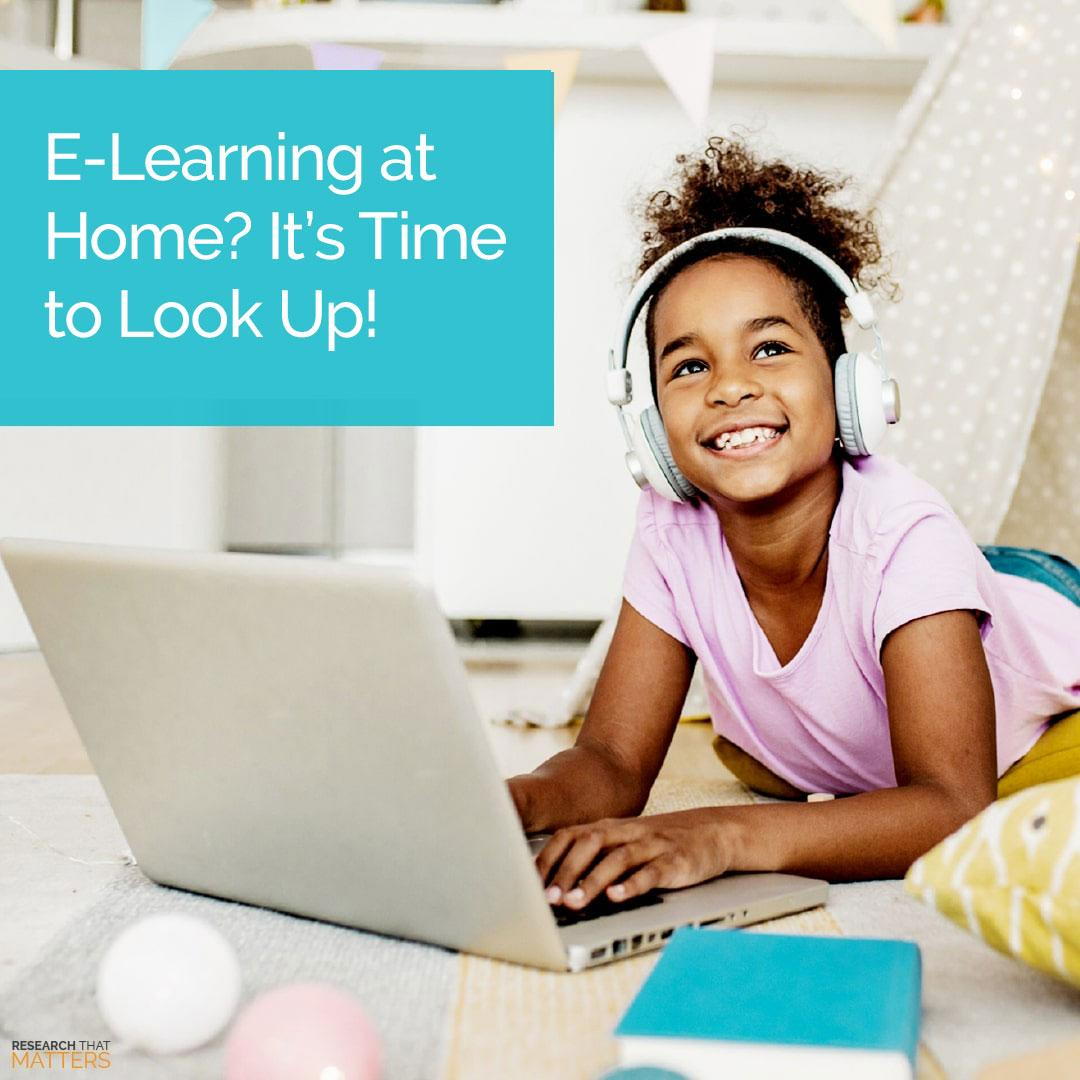 E-LEARNING AT HOME? IT’S TIME TO LOOK UP!