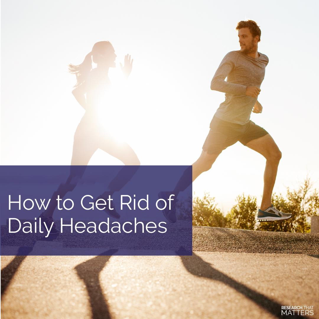 HOW TO GET RID OF DAILY HEADACHES