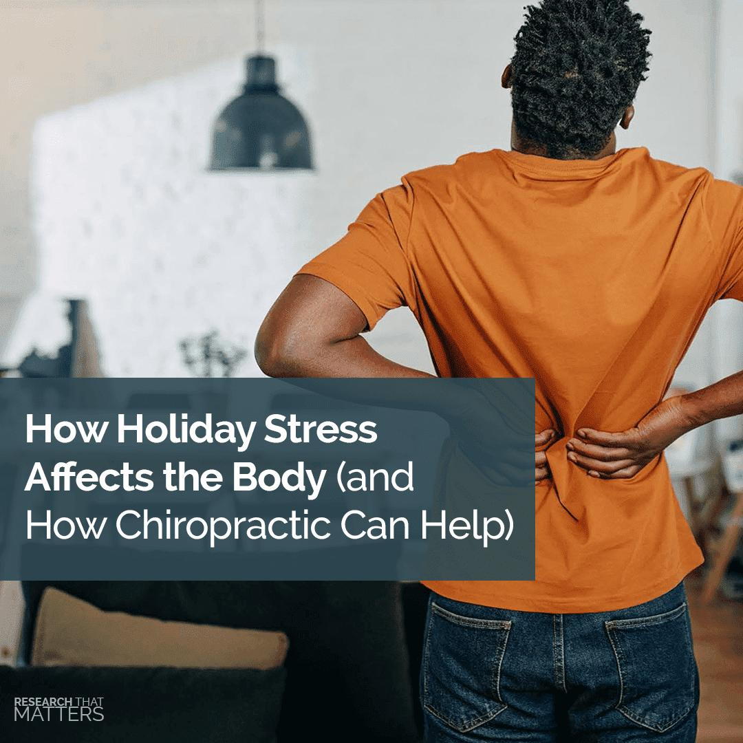 HOW HOLIDAY STRESS AFFECTS THE BODY (AND HOW CHIROPRACTIC CAN HELP)