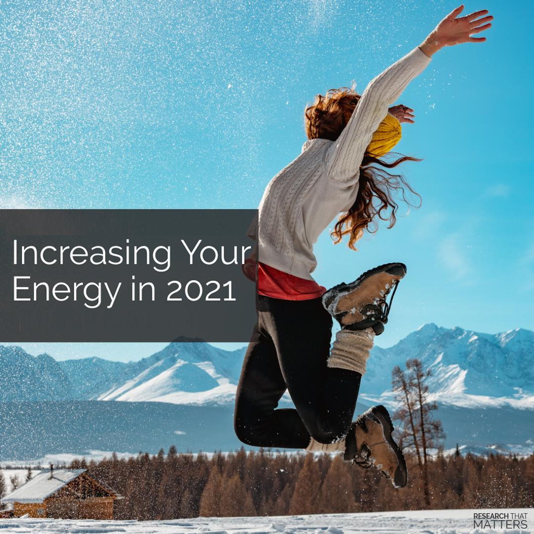 INCREASING YOUR ENERGY IN 2021