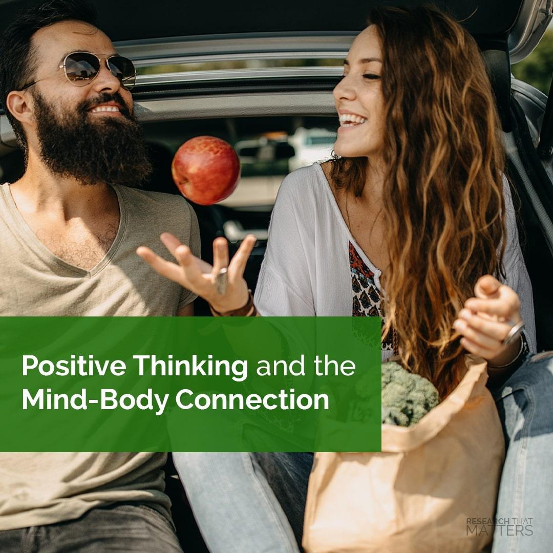 POSITIVE THINKING AND THE MIND-BODY CONNECTION