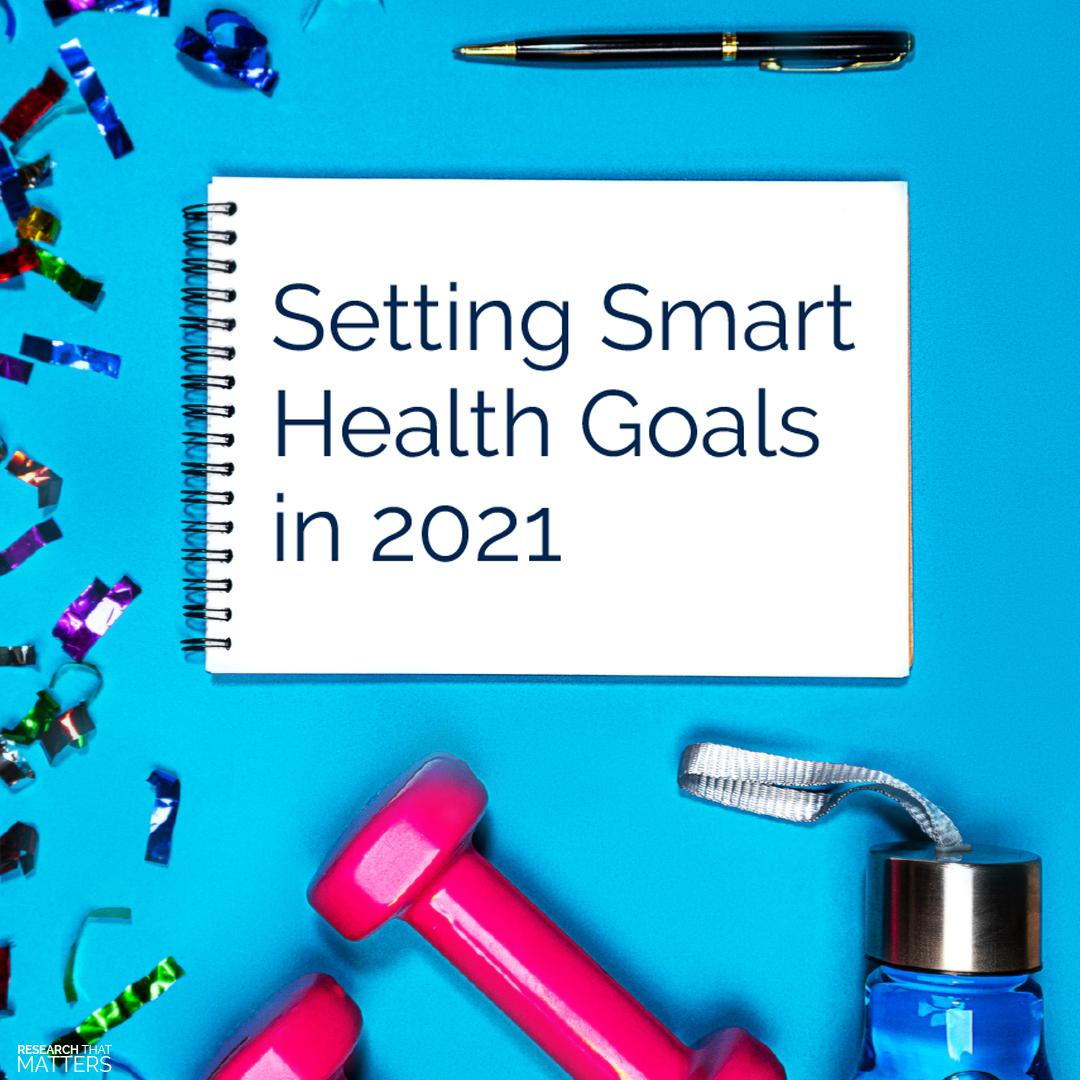 SETTING SMART HEALTH GOALS IN 2021