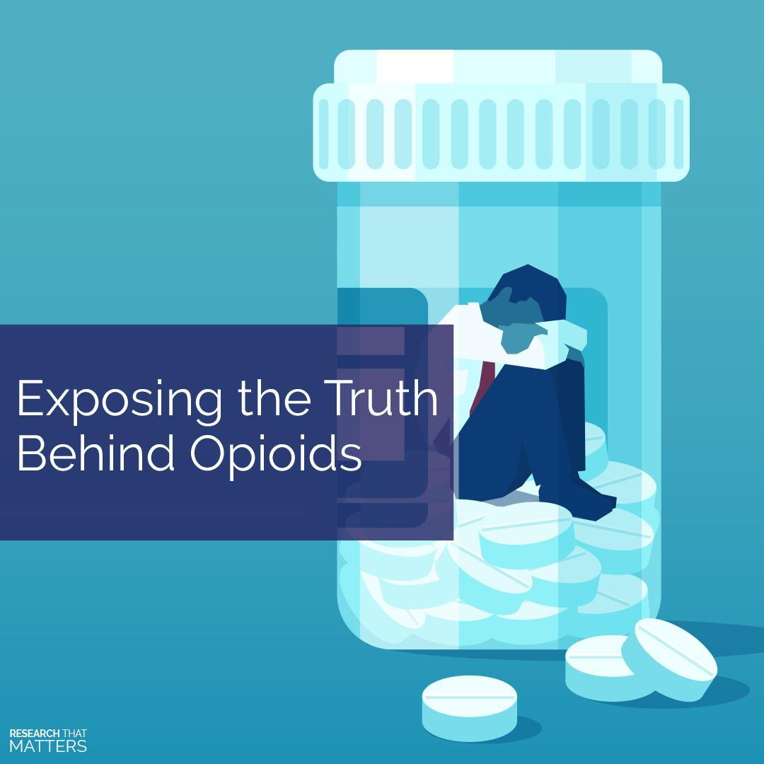 EXPOSING THE TRUTH BEHIND OPIOIDS