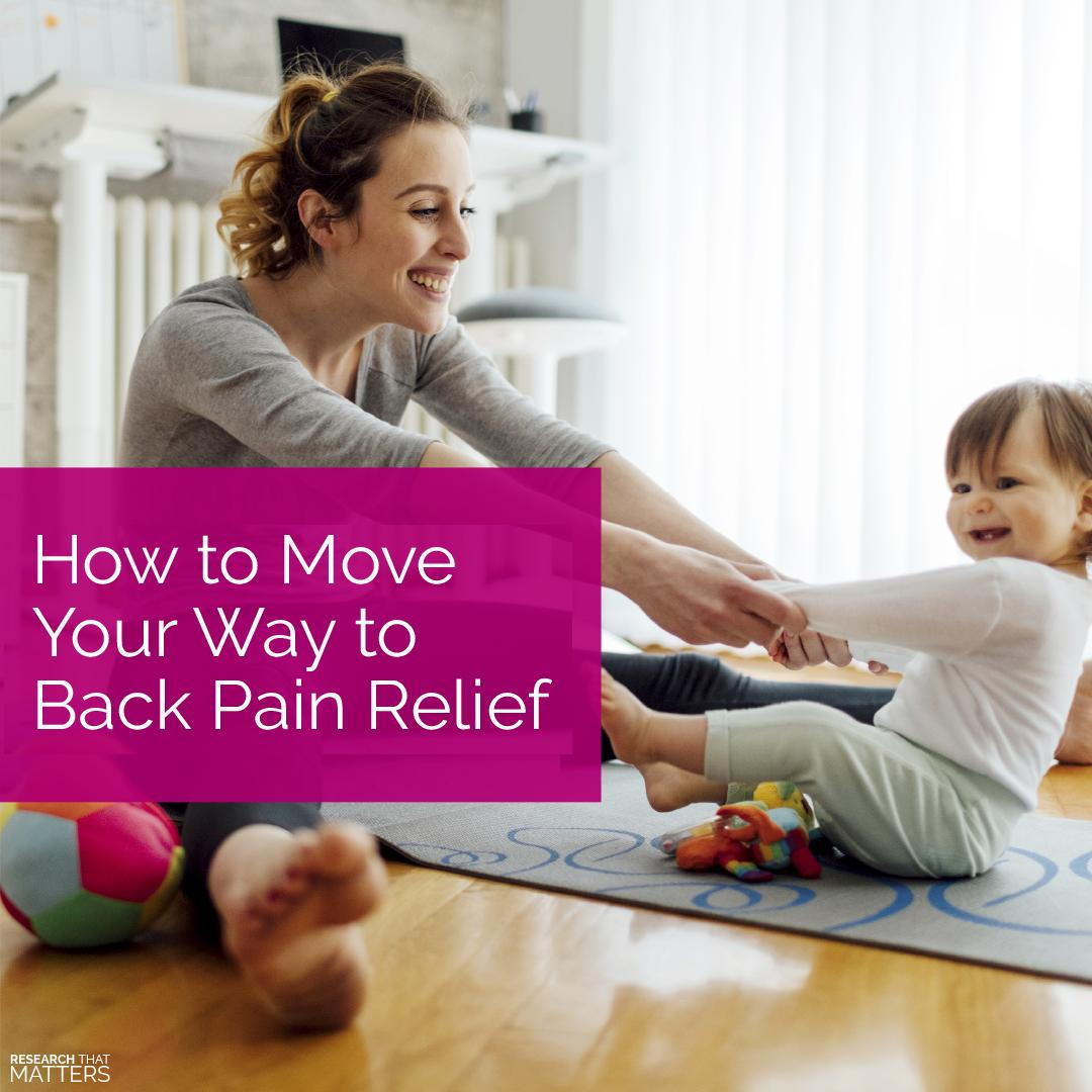 HOW TO MOVE YOUR WAY TO BACK PAIN RELIEF