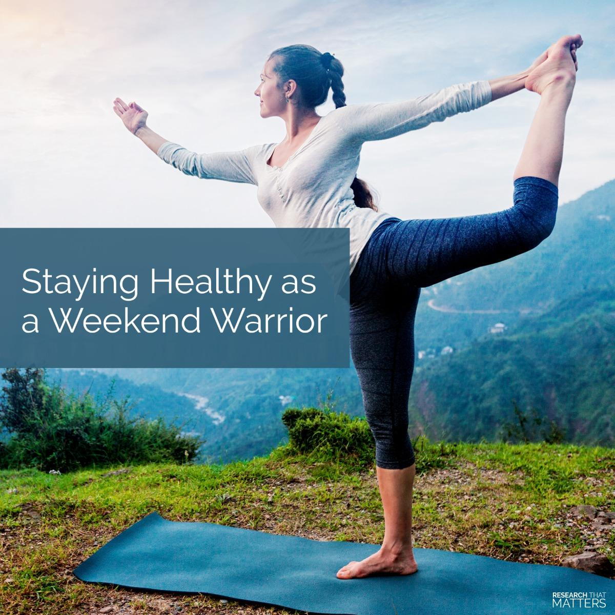 STAYING HEALTHY AS A WEEKEND WARRIOR