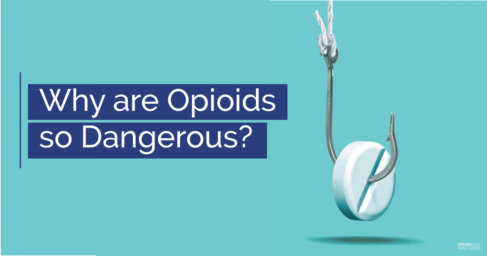 Why are Opioids so Dangerous?